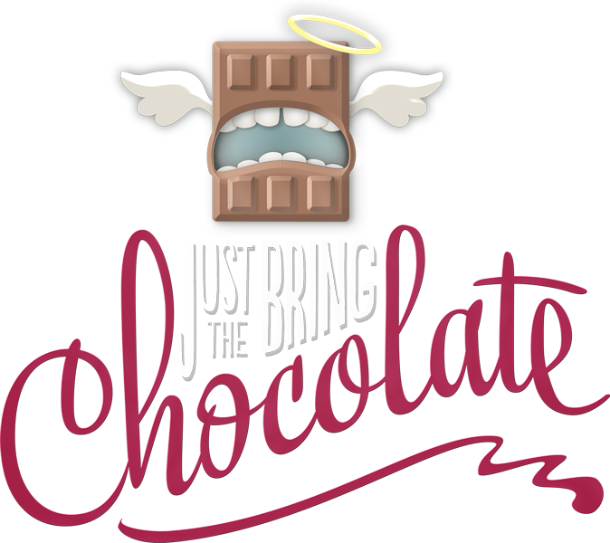 Just Bring the Chocolate
